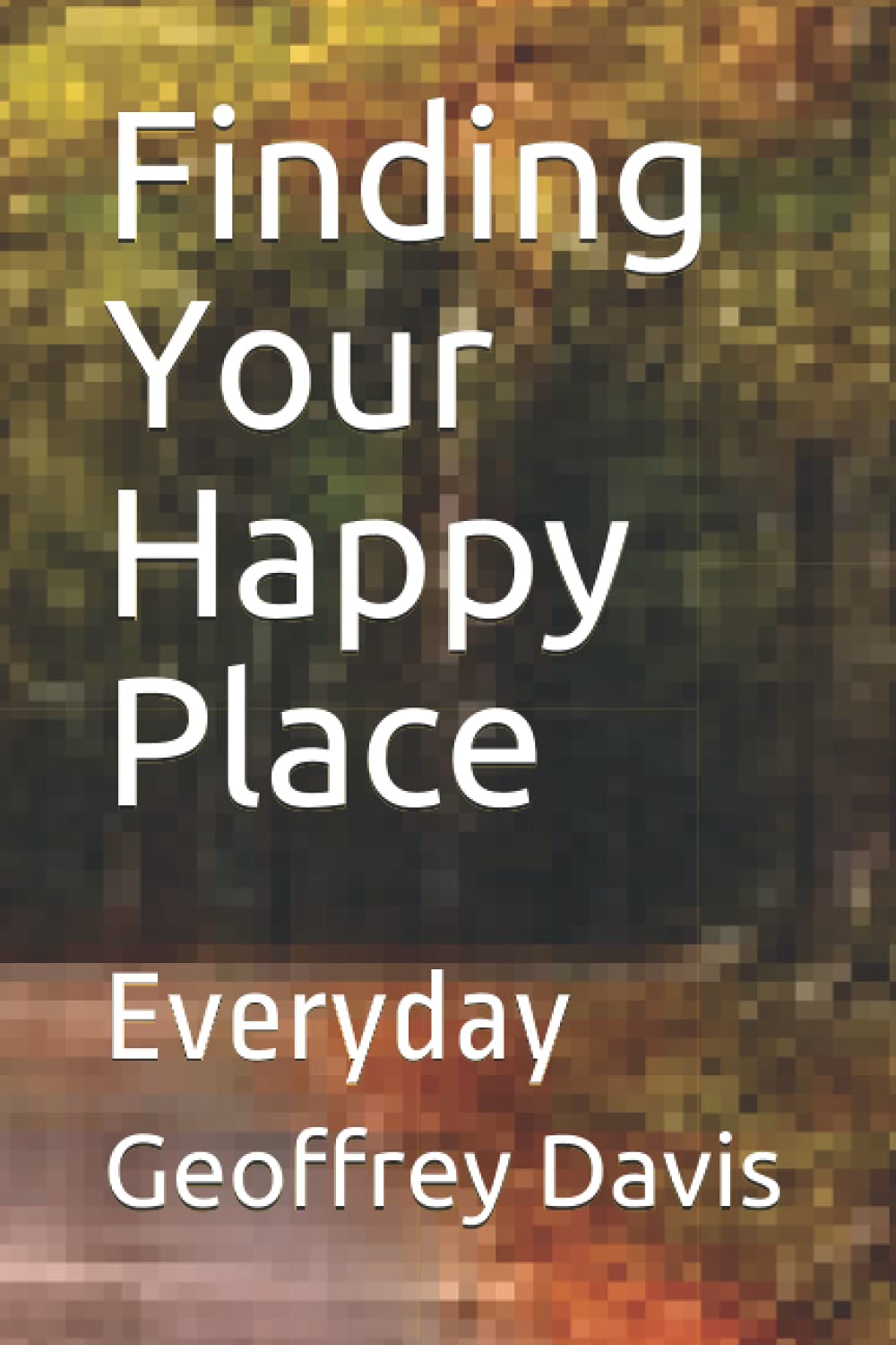 Finding Your Happy Place: Everyday