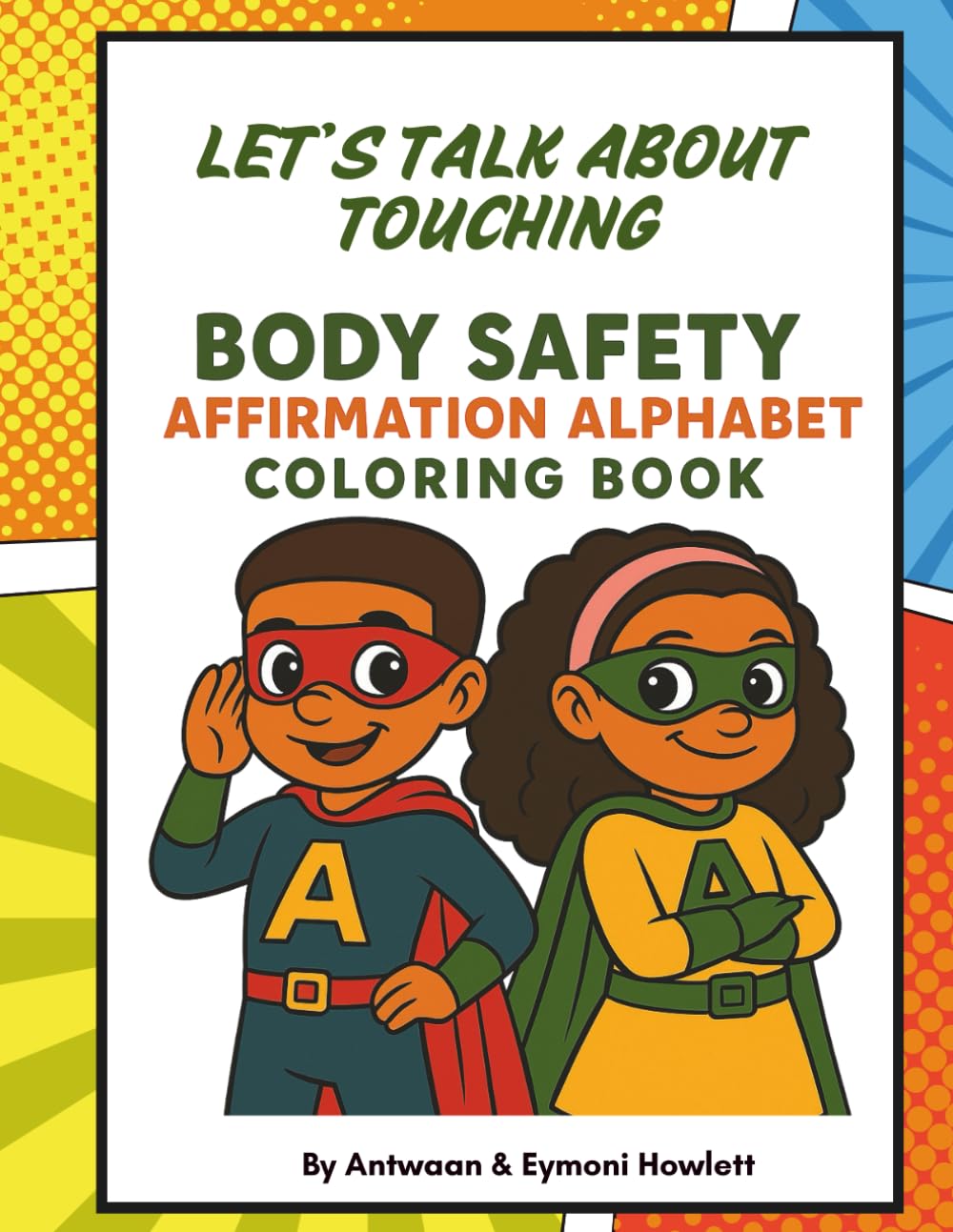 Let’s Talk About Touching: Body Safety Affirmation Alphabet Coloring Book: A Positive and Empowering Alphabet Coloring Book to Teach Kids About Body Safety, Personal Boundaries, and Self-Confidence