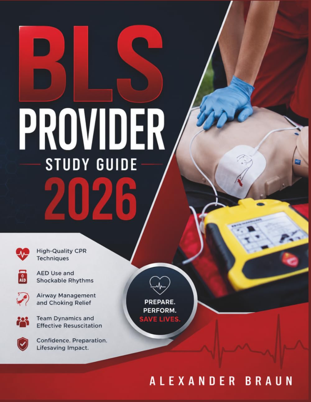 BLS Provider Study Guide 2026: Mastering CPR, AED Response, Airway Emergencies, Team Resuscitation, and Lifesaving Skills for BLS Certification Success