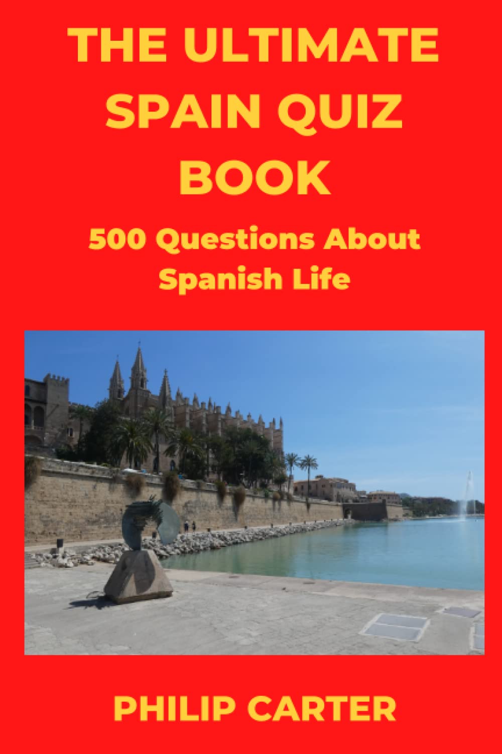 The Ultimate Spain Quiz Book: 500 Questions About Spanish Life