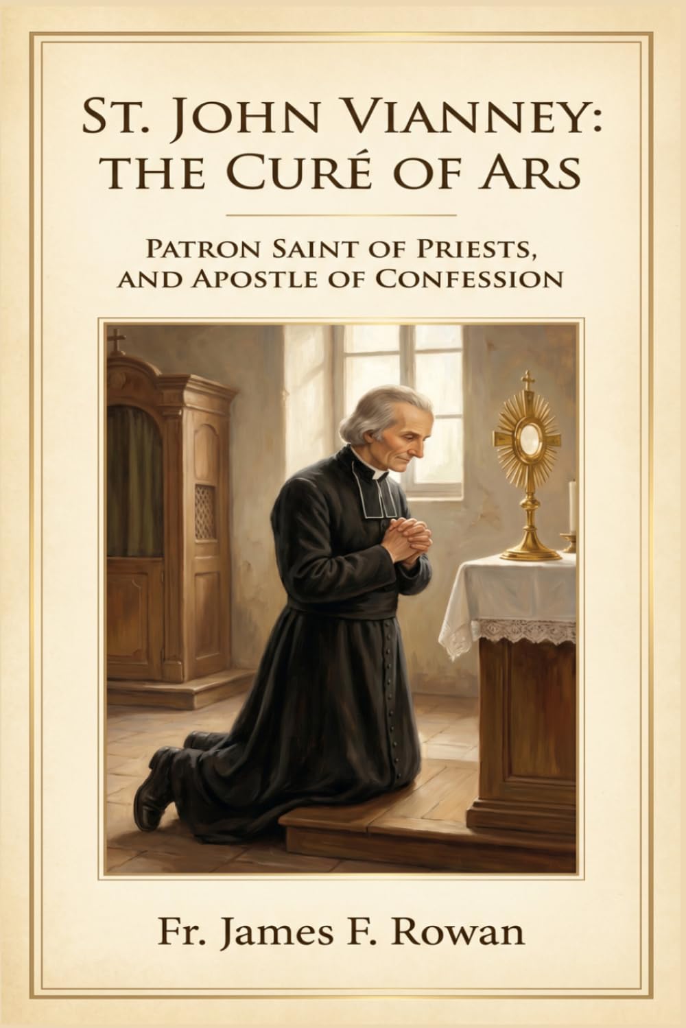 ST. JOHN VIANNEY: THE CURÉ OF ARS, PATRON SAINT OF PRIESTS, AND APOSTLE OF CONFESSION