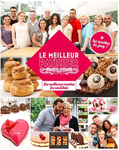 Le meilleur pâtissier : les meilleures recettes des candidats saison 2