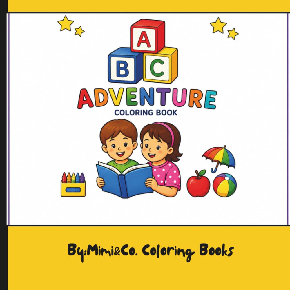 ABC Adventure Coloring Book: Fun A-Z Alphabet Coloring Pages for Toddlers, Preschoolers & Kindergarten Kids