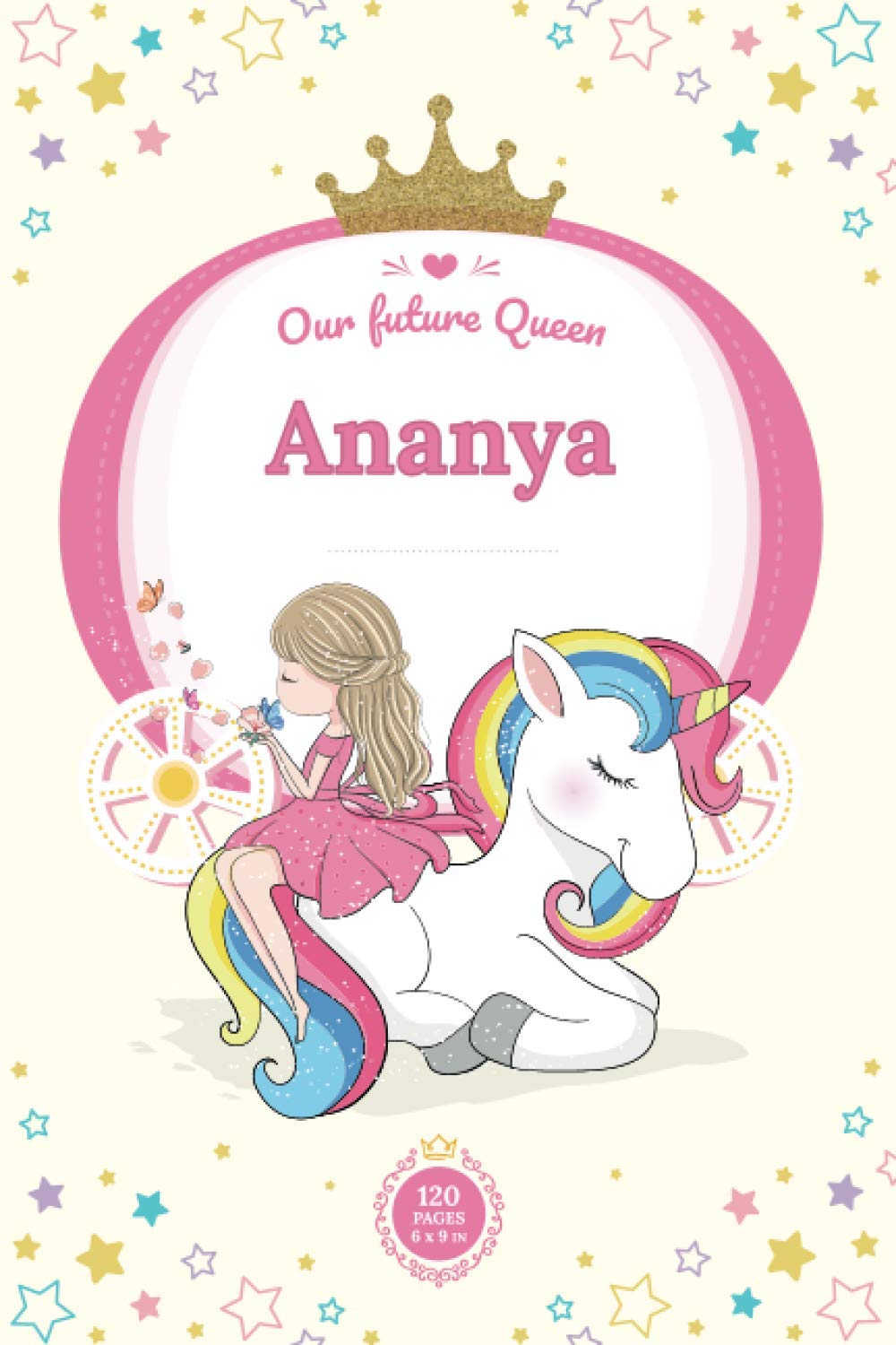 Our future Queen: Ananya | UNICORN Monogram: Notebook 6x9 inches 120 pages | Lined paper handwriting for kids elementary school | Gift For little girl Paperback – 4 December 2020