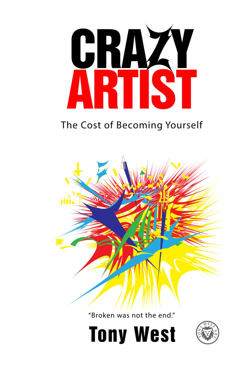 Crazy Artist: The cost of becoming yourself