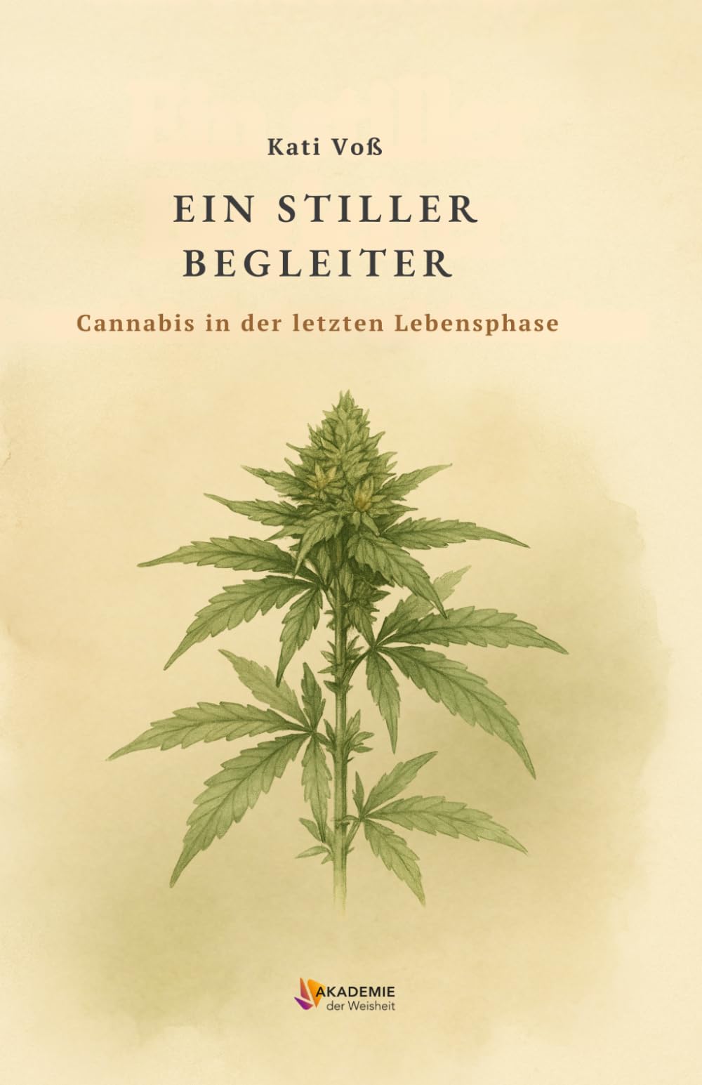 EIN STILLER BEGLEITER - Cannabis in der letzten Lebensphase (BILDUNGSKONTEXT der AKADEMIE DER WEISHEIT)