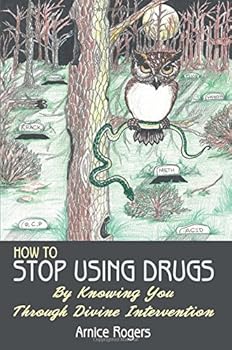 Paperback How to Stop Using Drugs: By Knowing You Through Divine Intervention Book