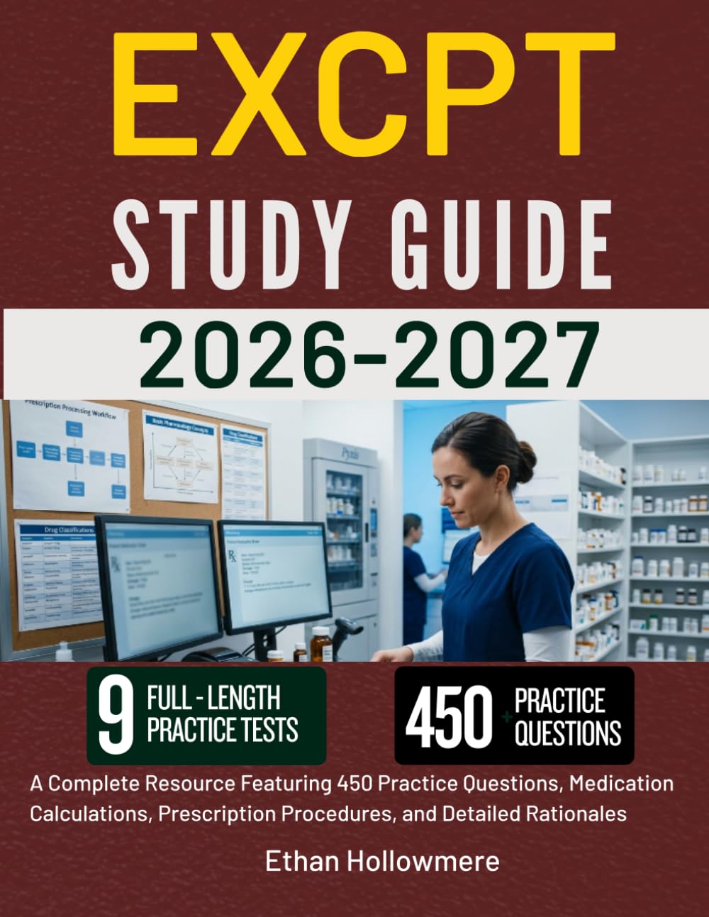 EXCPT STUDY GUIDE 2026-2027: A Complete Resource Featuring 450 Practice Questions, Medication Calculations, Prescription Procedures, and Detailed Rationales
