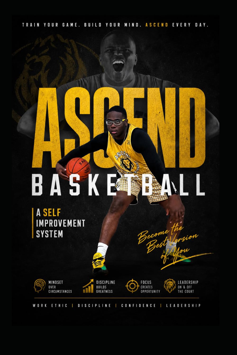 ASCEND Basketball Self-Improvement System: Develop Discipline. Build Character. Lead with Purpose. Elevate Through the Game.