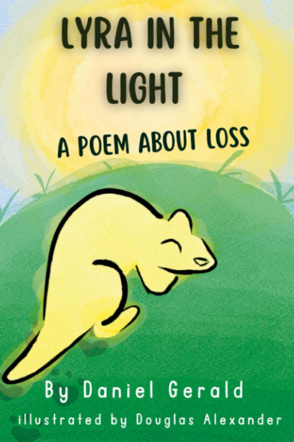 Lyra in the Light. A Poem About Loss: A children's poem, both written and illustrated by young authors. (Ferret Frenzy Chronicles)