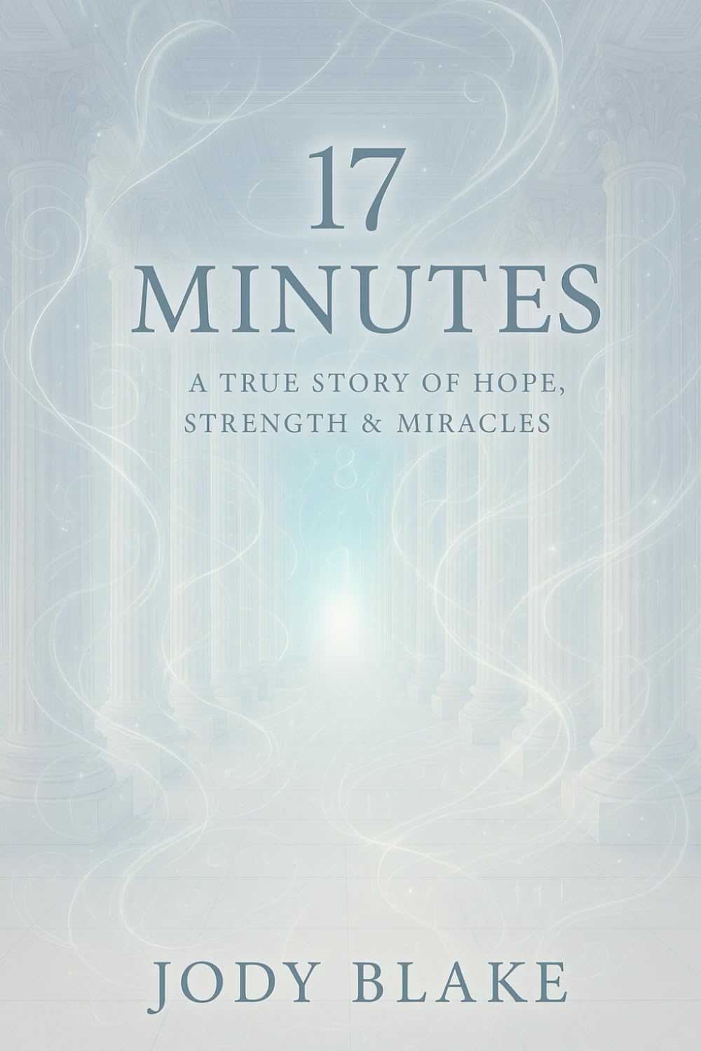 17 Minutes: A True Story of Hope, Strength & Miracles