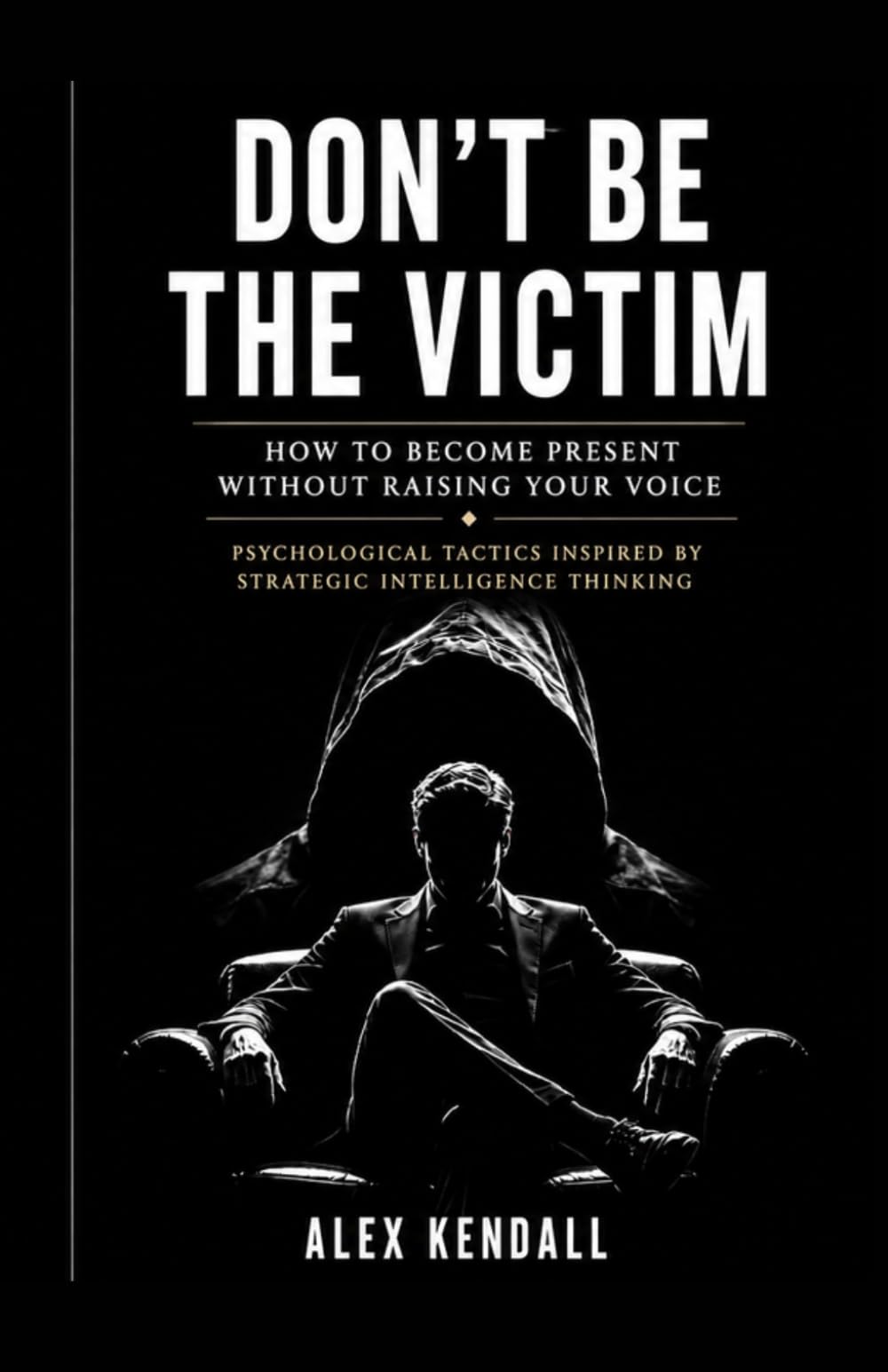 DON’T BE THE VICTIM: Psychological Tactics Inspired by Strategic Intelligence Thinking