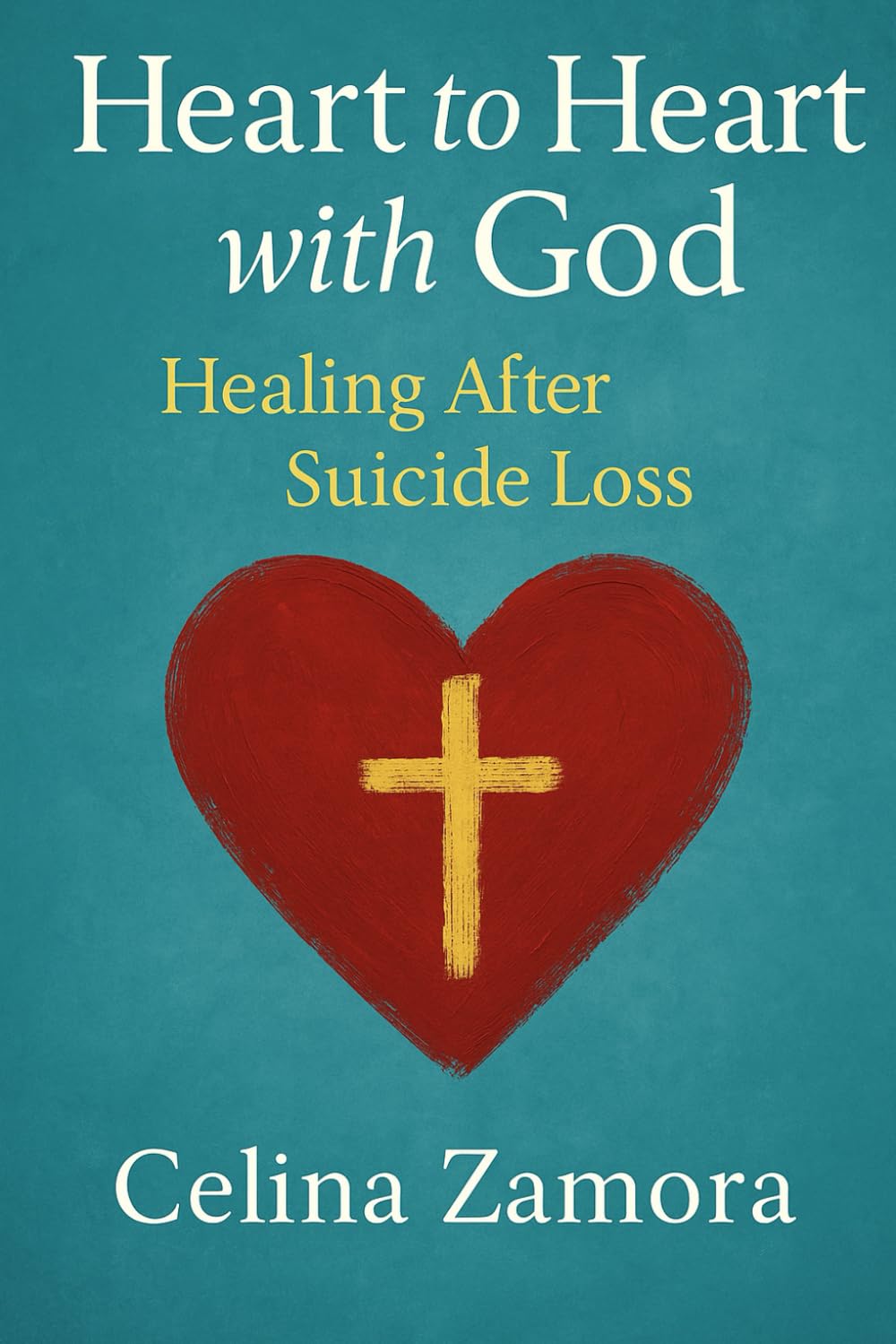 Heart to Heart with God: Healing after Suicide Loss