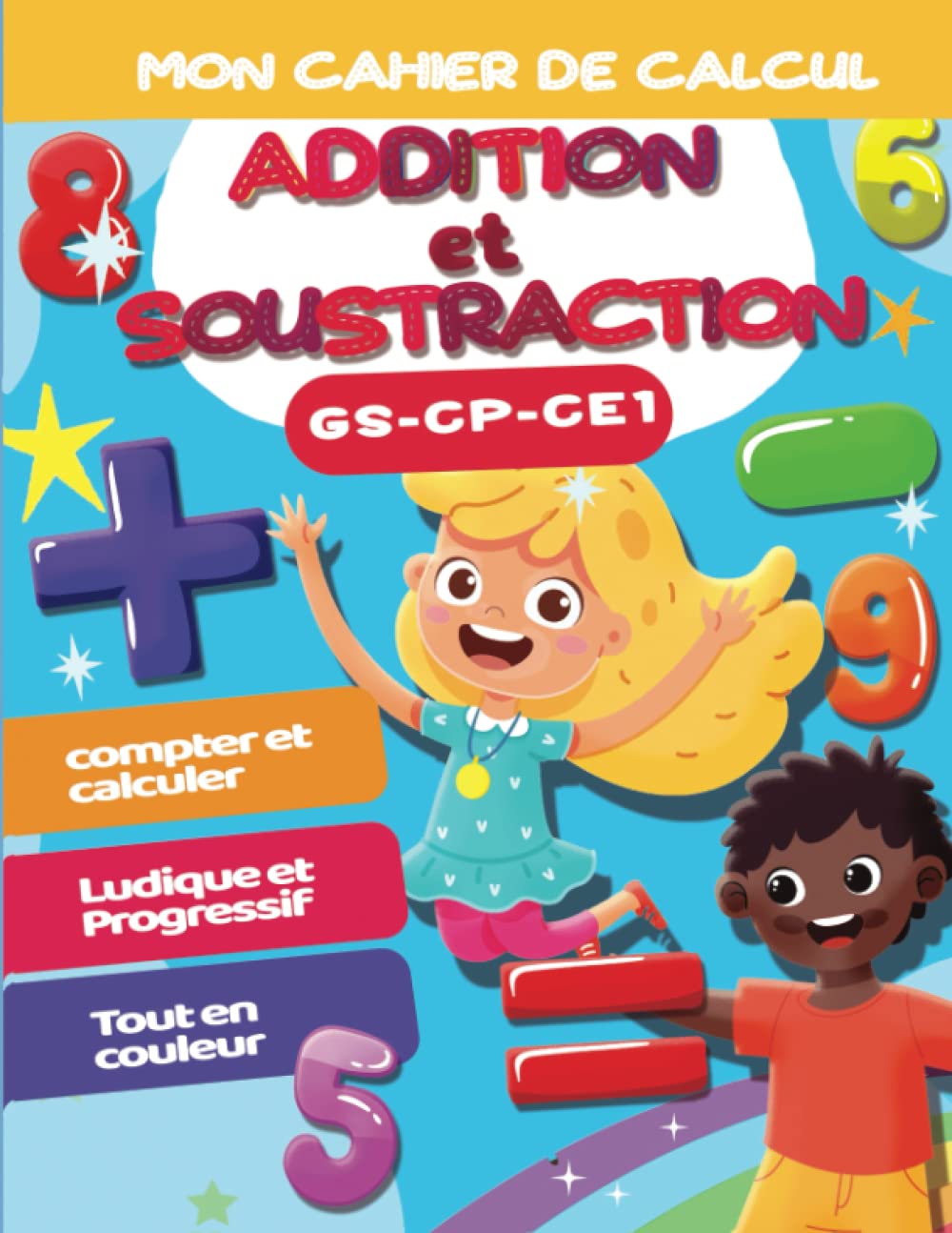 Buy Mon cahier de calcul addition et soustraction GS CP CE1: j'apprends ...