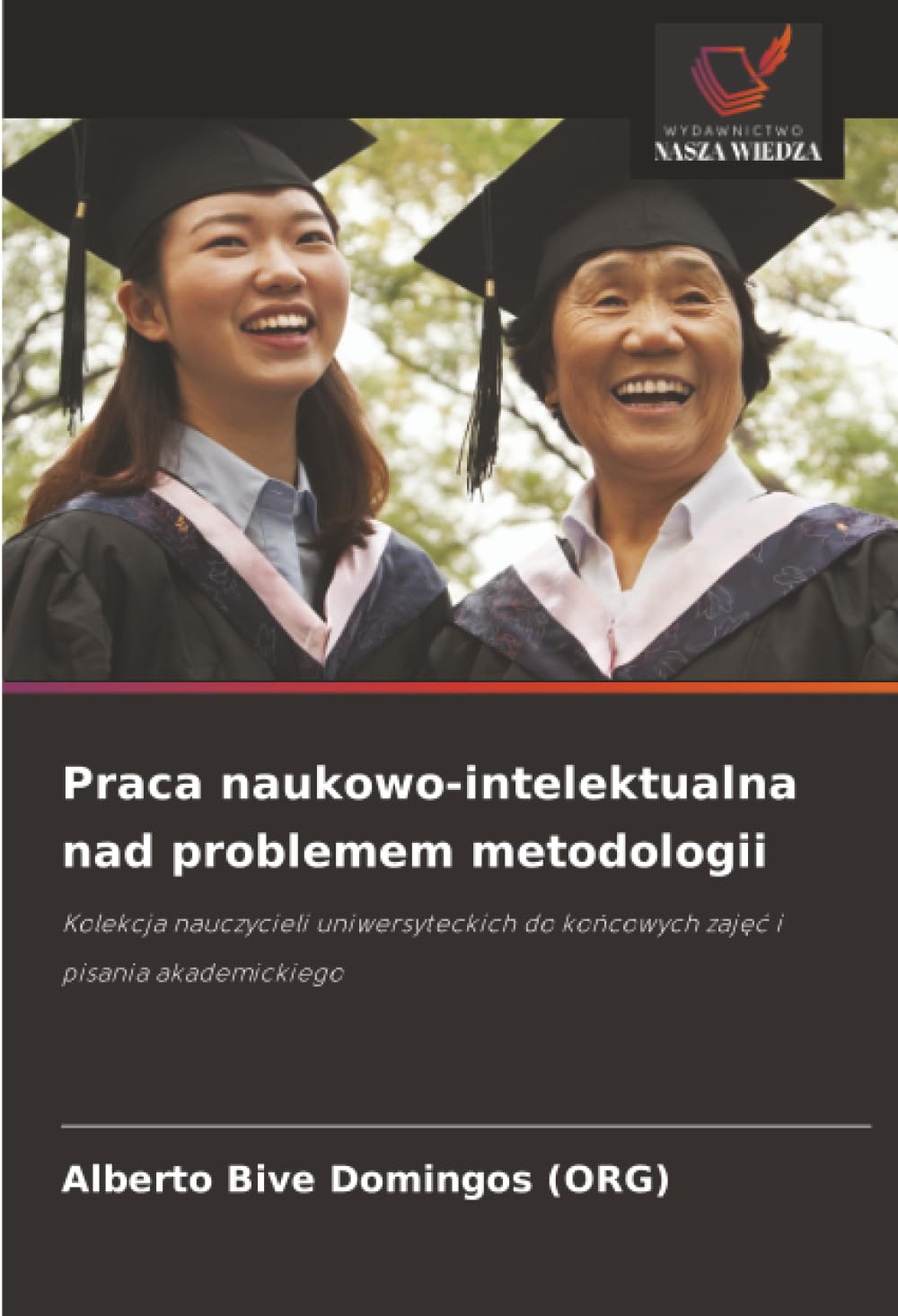 Praca naukowo-intelektualna nad problemem metodologii: Kolekcja nauczycieli uniwersyteckich do ko¿cowych zaj¿¿ i pisania akademickiego