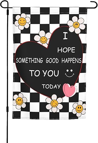 Funny Smily Daisy Welcome Garden Flag 12x18 Inch,I Hope Something Good Happens T