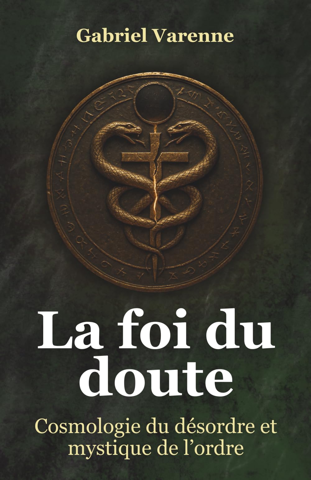 La Foi du Doute: Cosmologie du désordre et mystique de l’ordre (L’Esprit Français – Les Essais)