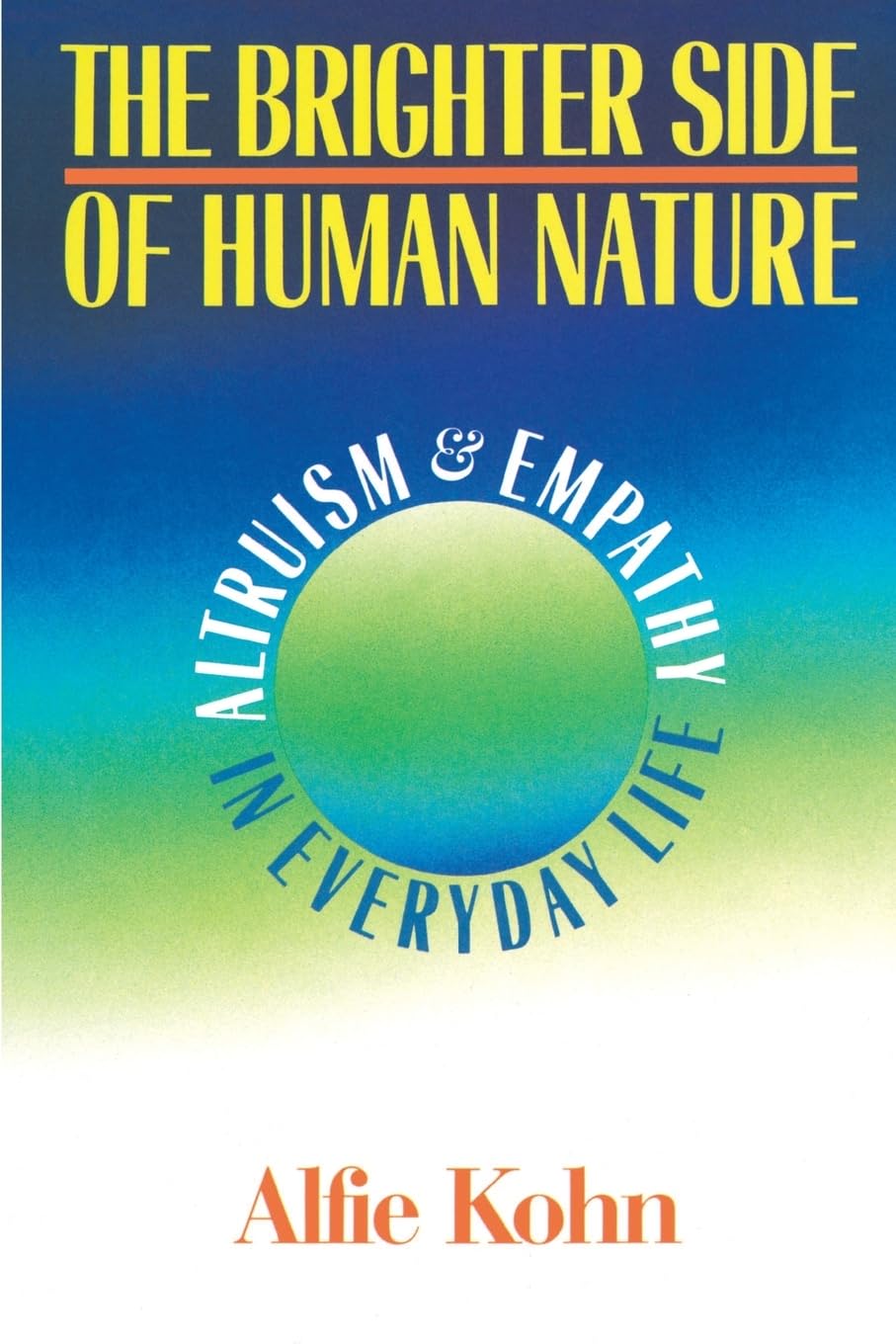 The Brighter Side Of Human Nature: Altruism And Empathy In Everyday Life
