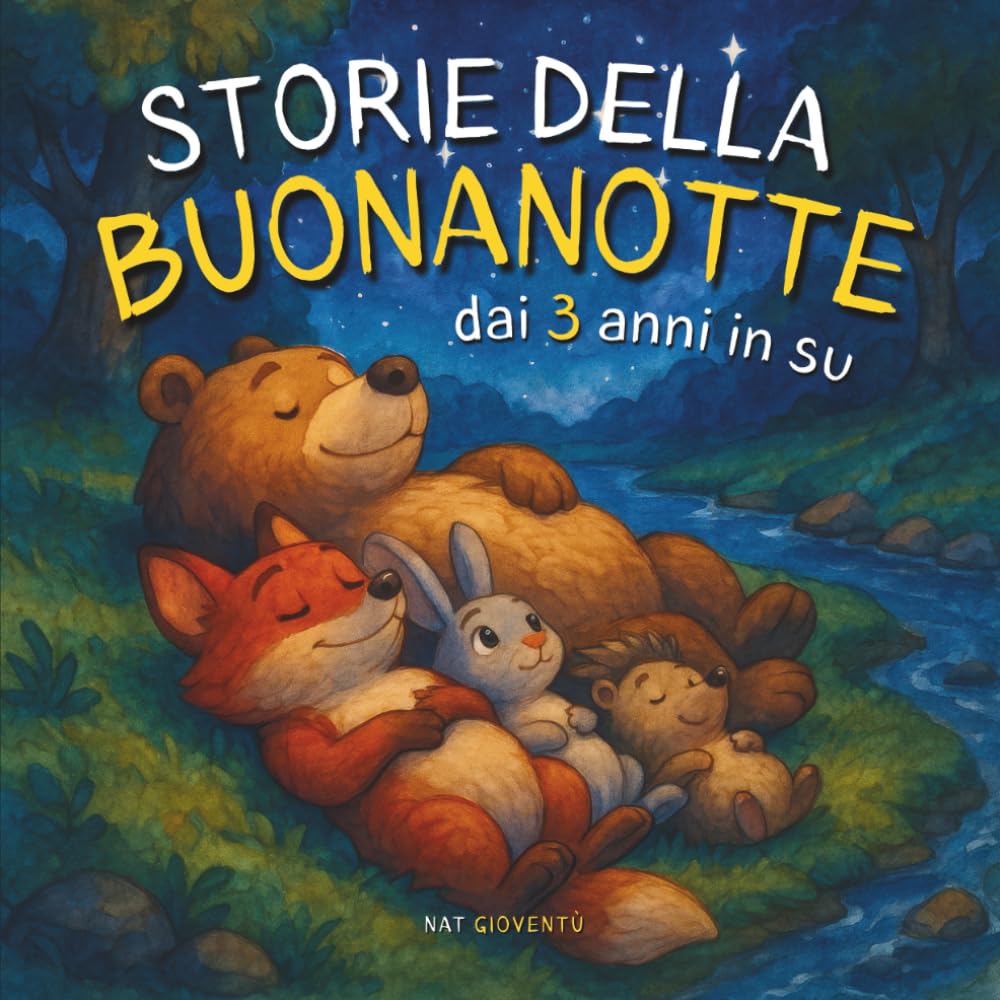 Storie della Buonanotte: Un piccolo libro per bambini, pieno di racconti da leggere prima di dormire – per calmare e far sognare prima della nanna