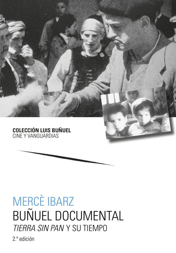 Buñuel documental. Tierra sin pan y su tiempo: 16 (LUIS BUÑUEL. CINE Y VANGUARDIAS)
