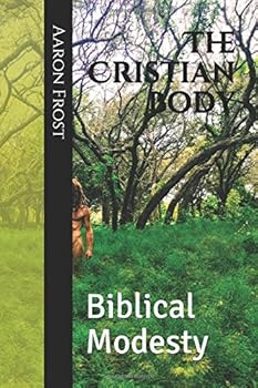 Paperback The Cristian Body: Biblical Modesty Book