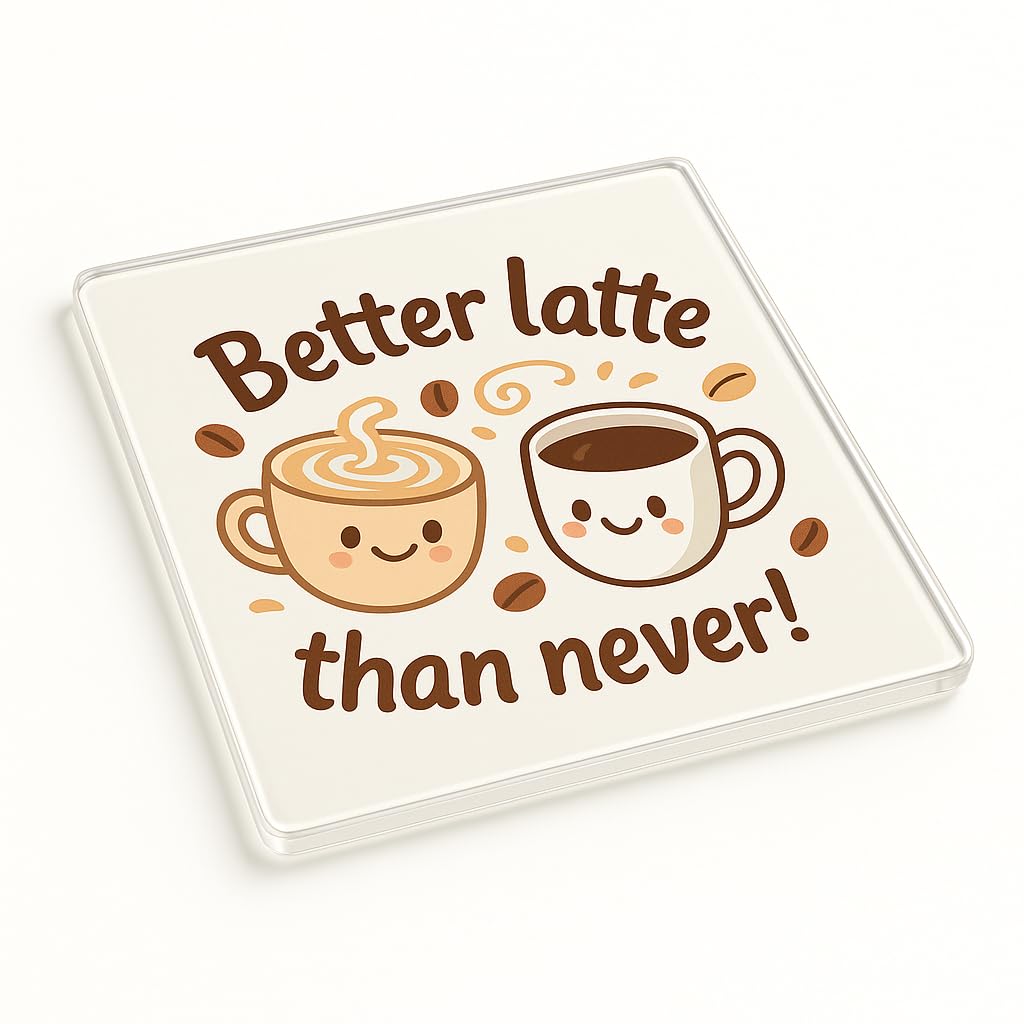 Funny Acrylic Coaster Gift - 'Better Latte Than Never' Coffee Cup Cartoon Illustration Novelty Home Decor