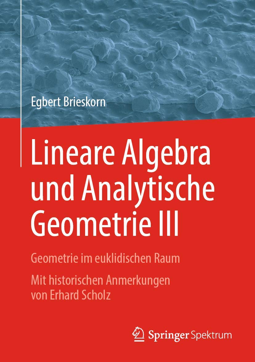 Lineare Algebra und Analytische Geometrie III: Geometrie im euklidischen Raum. Mit historischen Anmerkungen von Erhard Scholz
