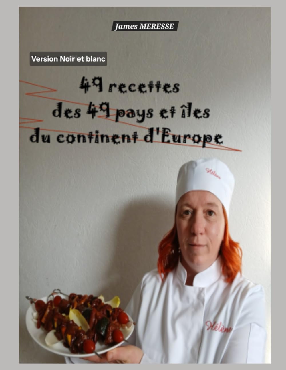 49 Recettes des 49 Pays et îles du Continent d'Europe: Version Noir et Blanc: 10 (Livres de Recettes)