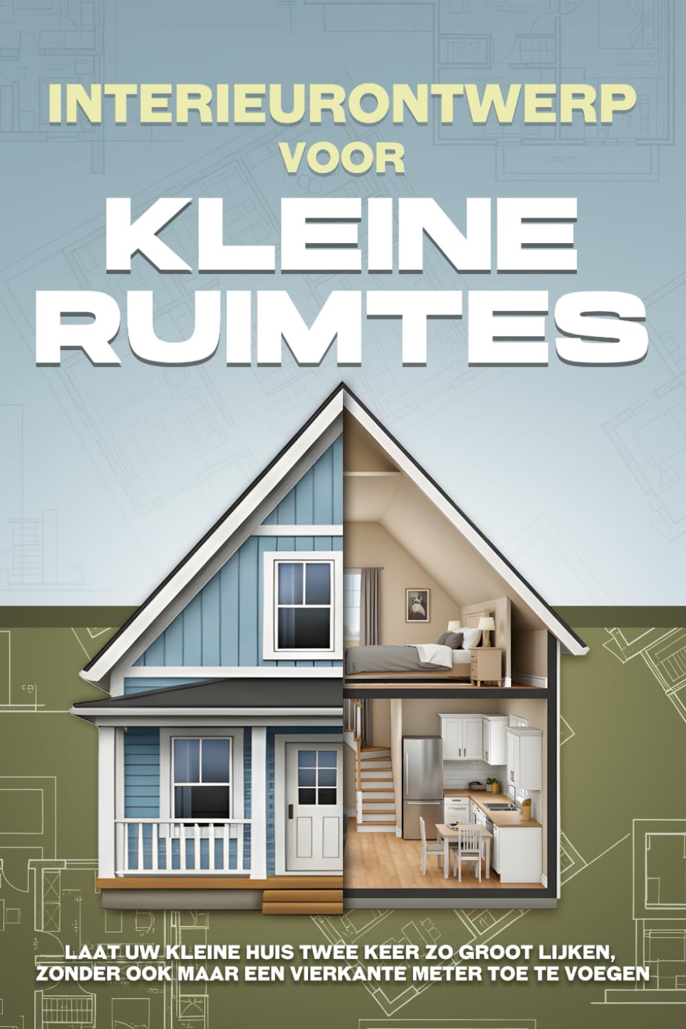 Interieurontwerp voor kleine ruimtes: Laat uw kleine huis twee keer zo groot lijken, zonder ook maar een vierkante meter toe te voegen
