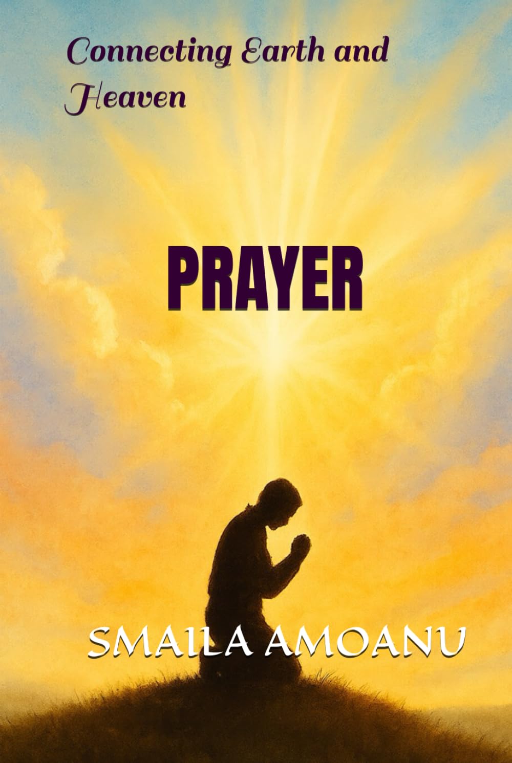 PRAYER: Connecting Earth and Heaven