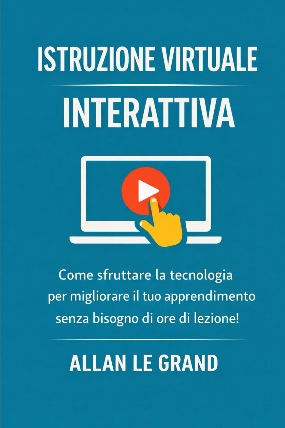 ISTRUZIONE VIRTUALE INTERATTIVA: Come sfruttare la tecnologia per migliorare il tuo apprendimento senza bisogno di ore di lezione! (FORMAZIONE VIRTUALE)