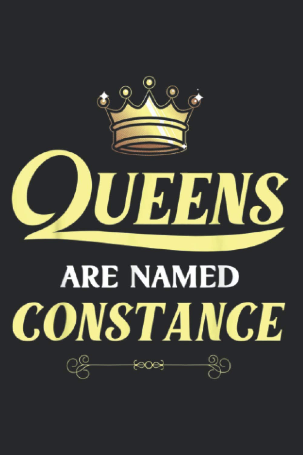 Queens Are Named CONSTANCE Personalized Funny Birthday: Task notebook, Daily notebook, A5 size