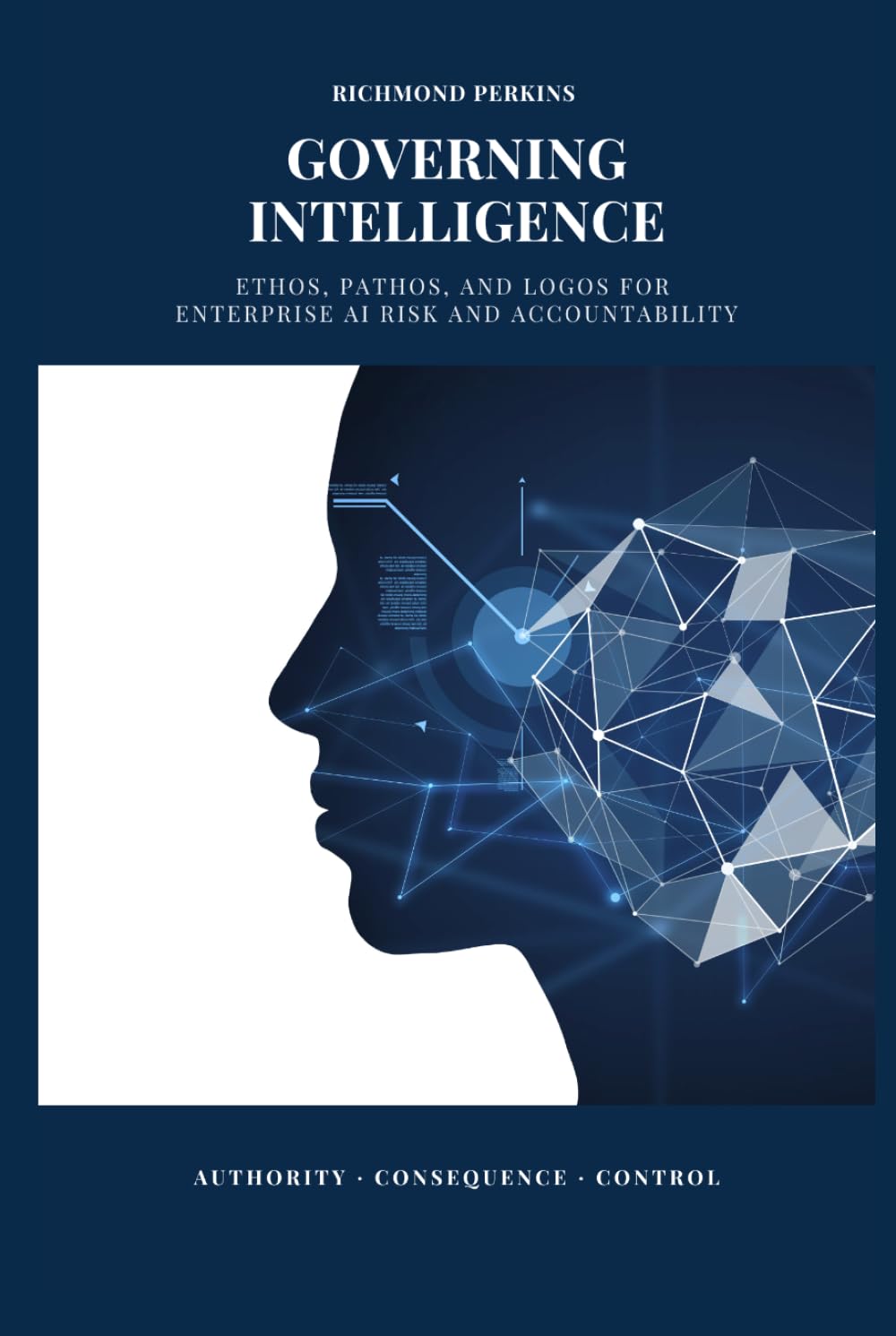 Governing Intelligence: Ethos, Pathos, and Logos for Enterprise AI Risk and Accountability