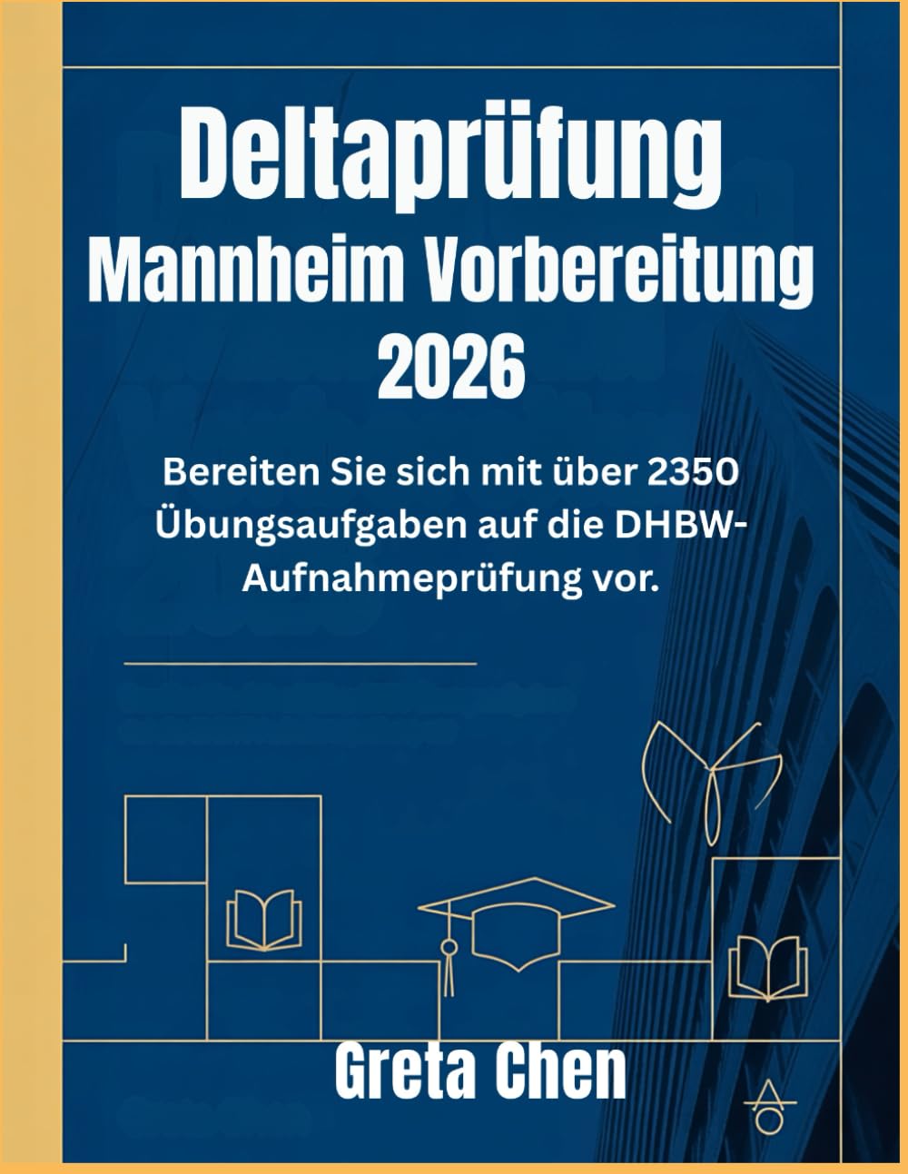 Deltaprüfung Mannheim Vorbereitung 2026: Bereiten Sie sich mit über 2350 Übungsaufgaben auf die DHBW-Aufnahmeprüfung vor