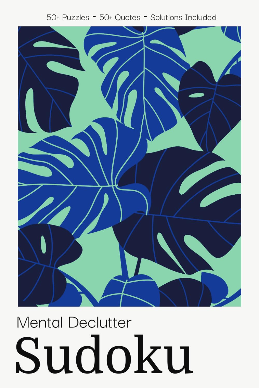 Mental Declutter Sudoku Puzzle Book for Adults: Clearing Sudoku Puzzles with Mindful Quotes | Declutter Your Thoughts & Create Space | 6x9 inches, 110 ... | Solutions Included (Wellness Sudoku)