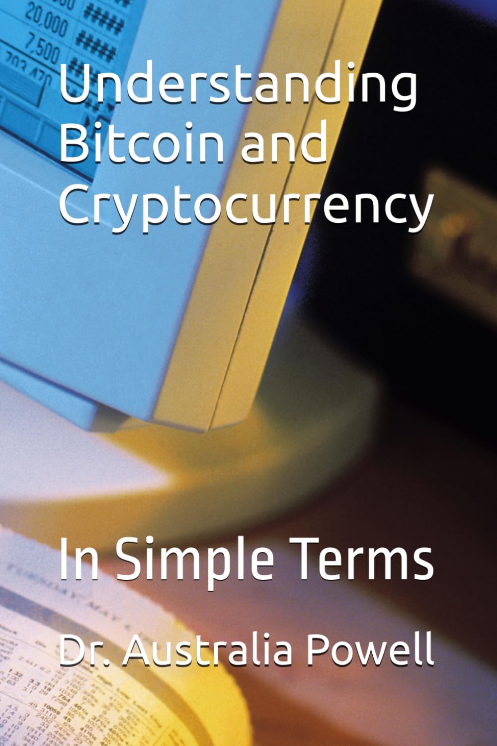Understanding Bitcoin and Cryptocurrency: In Simple Terms