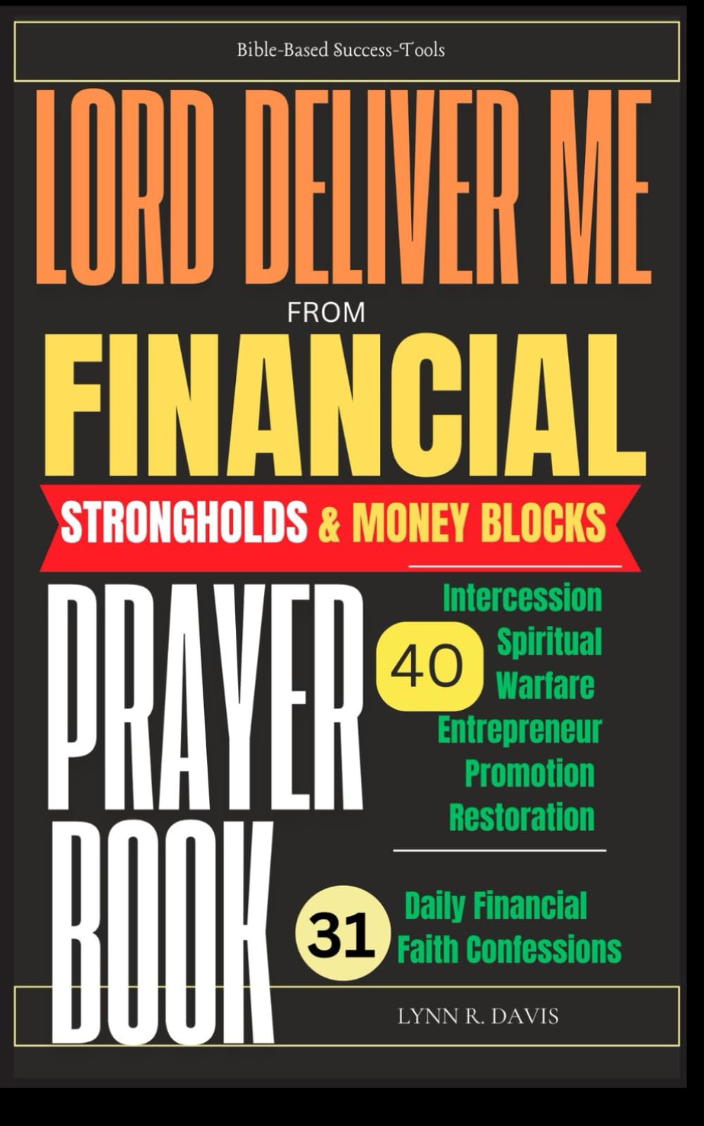 Deliver Me From Financial Strongholds: A Financial Prayers Book To Gain Financial Stability, Freedom, And Breakthroughs With Prayers That Transform ... God's Promises (100 Prayers With Scriptures)