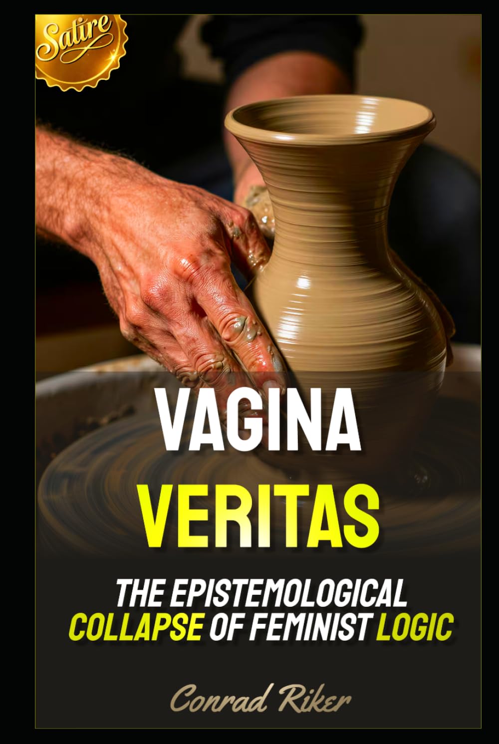 Vagina Veritas: The Epistemological Collapse of Feminist Logic (Redpilled Female Supremacy (satire))