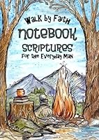 Walk By Faith - Notebook: Scriptures for the Everyday Man 1544129599 Book Cover