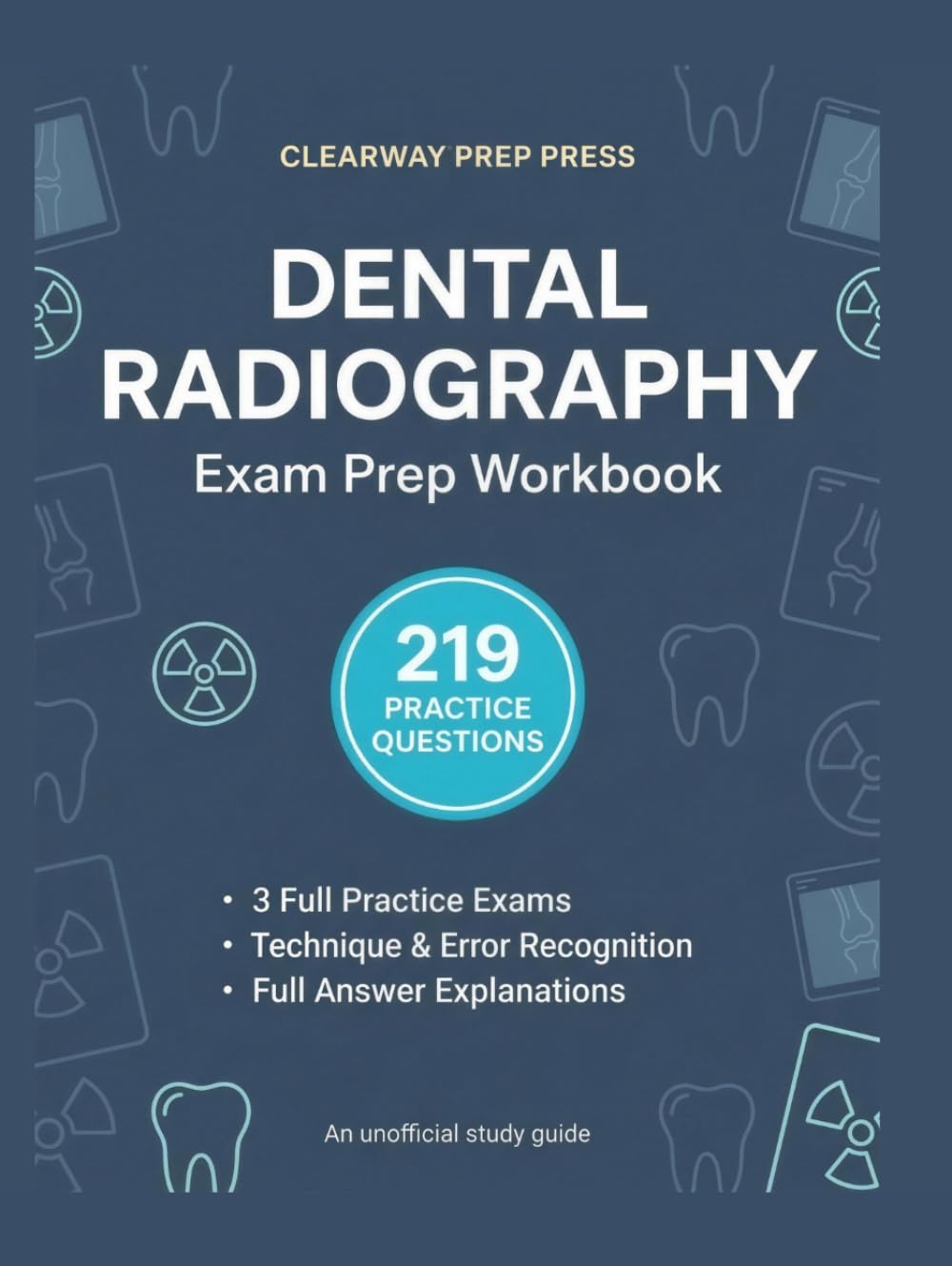 Dental Radiography Exam Study Guide 2026: Radiation Health & Safety Test Prep for Dental Assistants | 219 Practice Questions with Answer Explanations ... Panoramic & Infection Control (Unofficial)