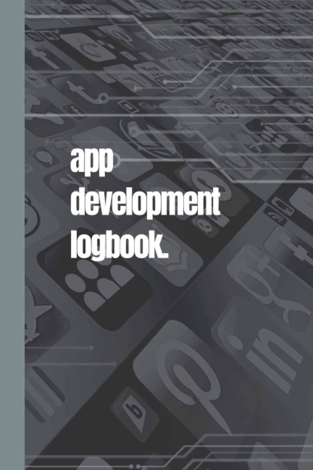 App Development Logbook: a notebook for designing mobile applications- Tablet format pages