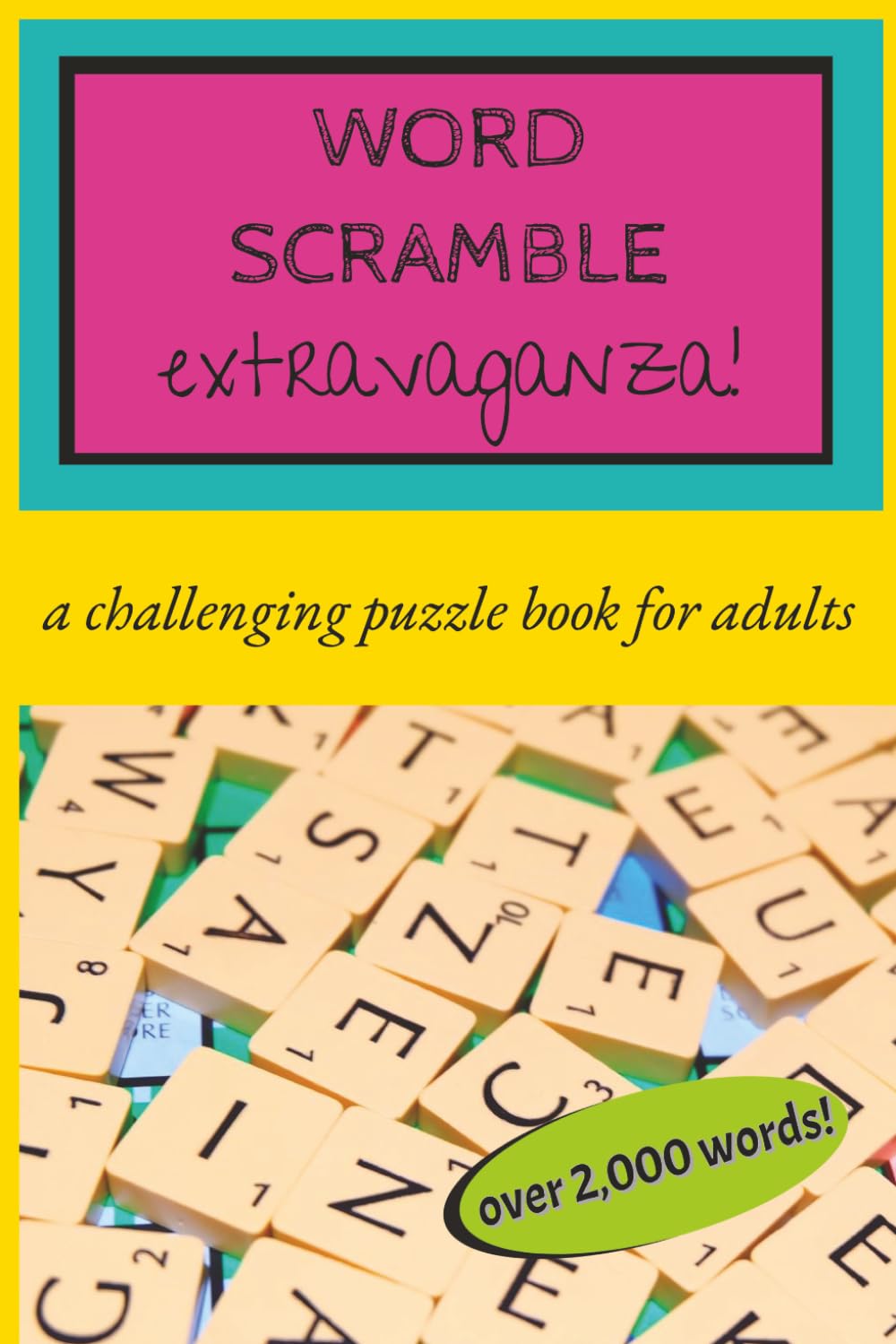 Word Scramble Extravaganza: A Challenging Puzzle Book for Adults