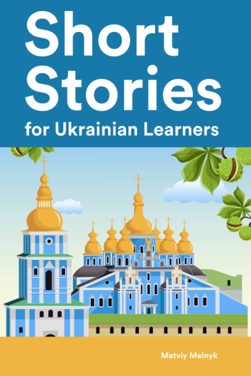Short Stories for Ukrainian Learners : 25 Short Stories in Ukrainian and English (Learn Ukrainian the Fun Way With Simple Phrases)