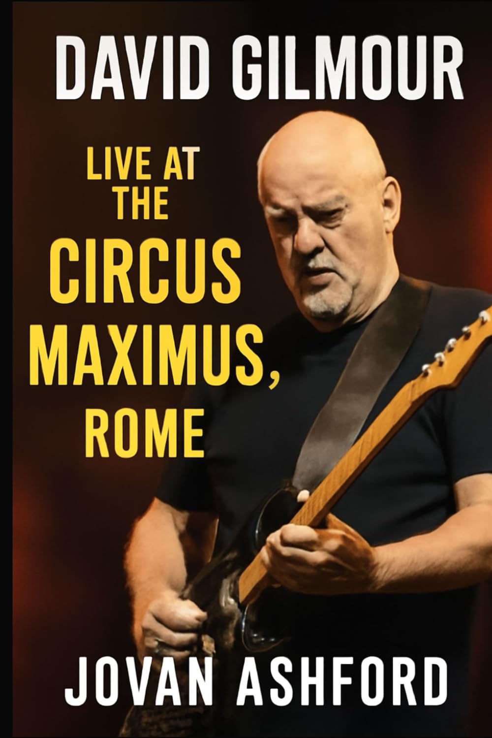 DAVID GILMOUR LIVE AT THE CIRCUS MAXIMUS, ROME: An Immersive Journey Through Music, History, and Emotion – Witness the Timeless Performance at Rome’s ... the Present in a Legendary Concert Experience