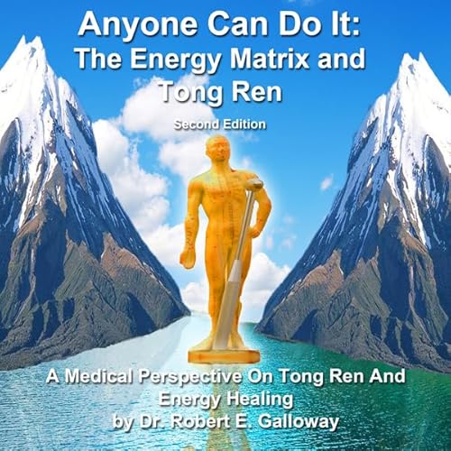 Anyone Can Do It: The Energy Matrix and Tong Ren Audiolivro Por Dr. Robert E. Galloway capa