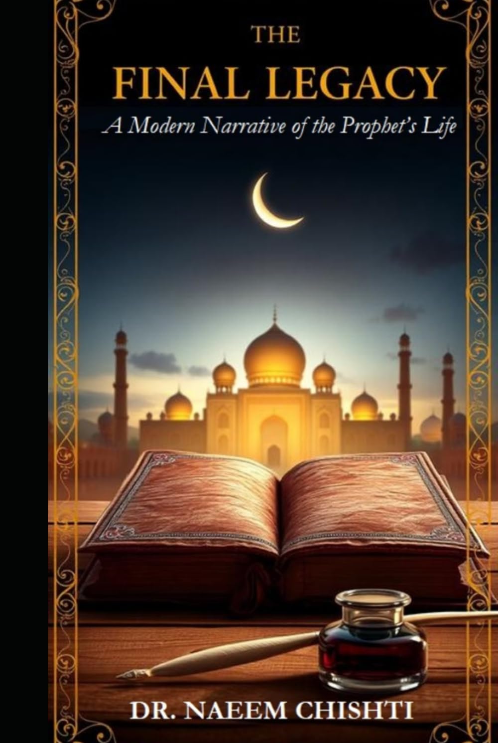 The Final Legacy: A Modern Narrative of the Prophet’s Life