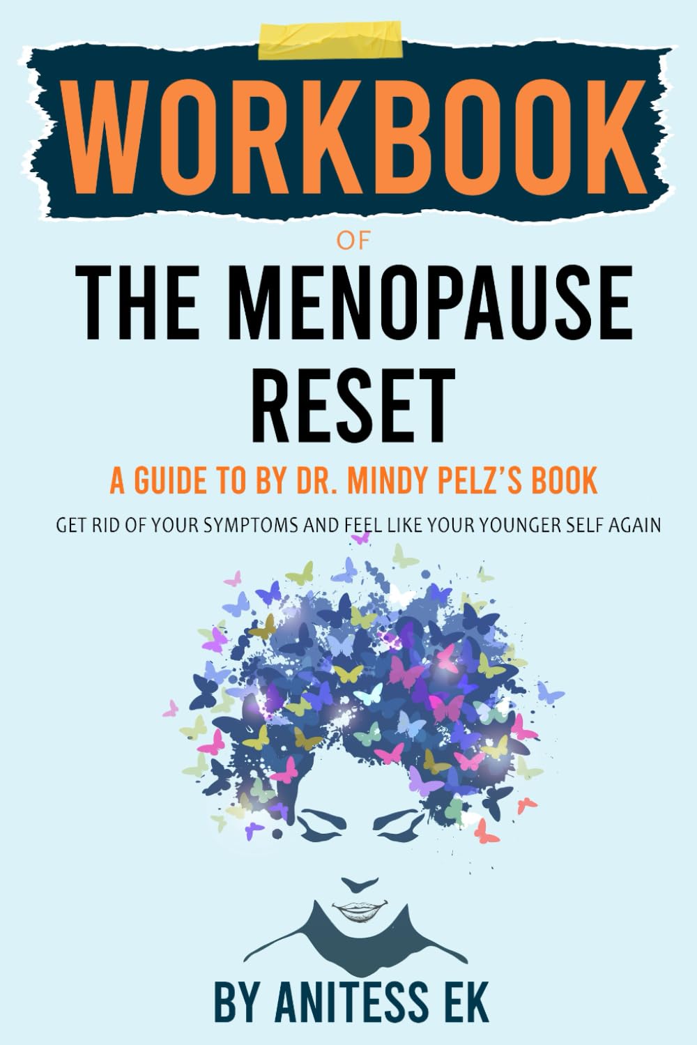 Workbook of The Menopause Reset A Practical Guide to Dr. Mindy Pelz's