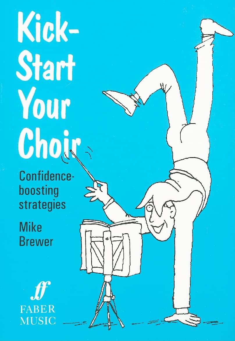 Kick-start Your Choir: Confidence-Boosting Strategies (Faber Edition)