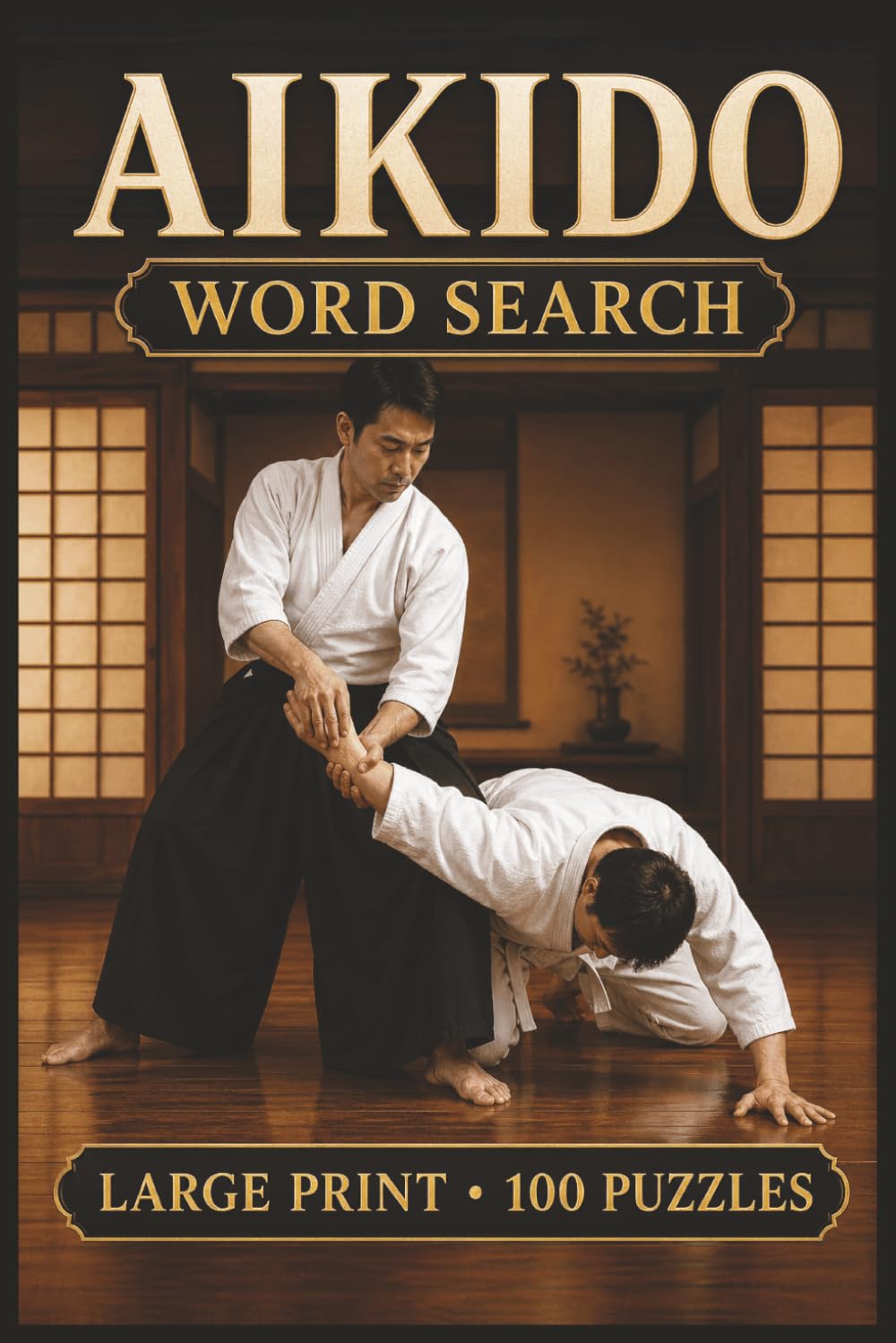 Aikido Word Search: Large Print Book with 100 Puzzles on Aikido Techniques, Aikido Training, and Aikido Weapons (Martial Arts Word Search Series)