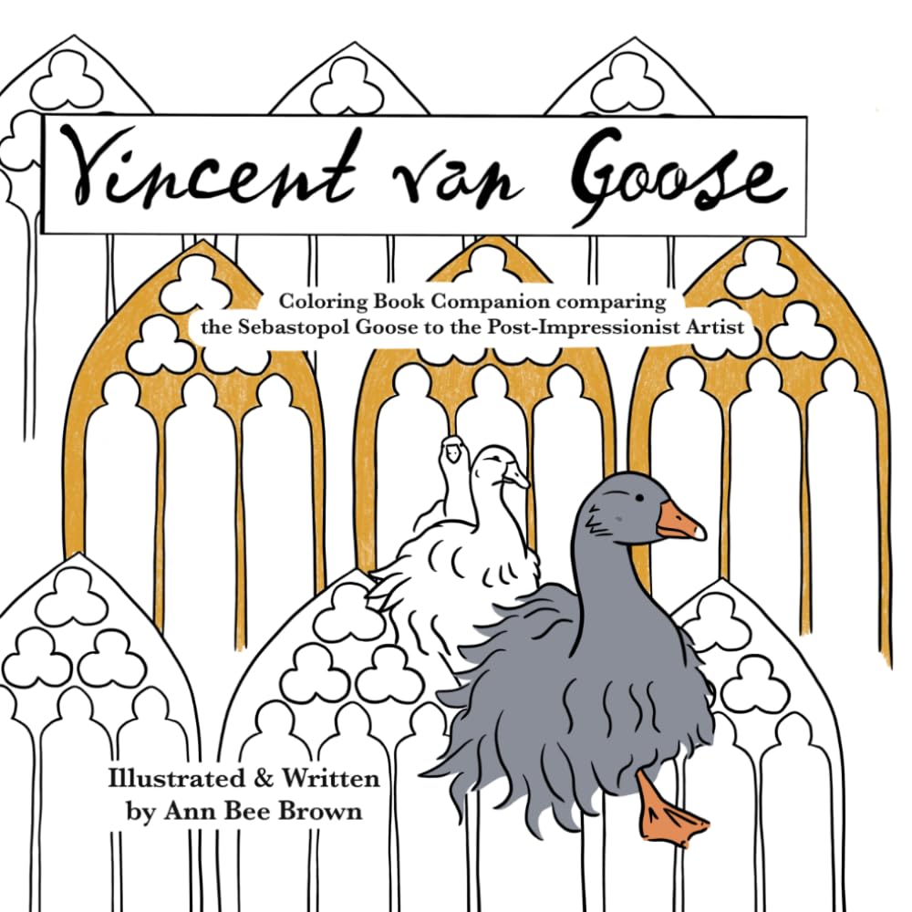 Vincent van Goose: Coloring Book Companion comparing the Sebastopol Goose to the Post-Impressionist Artist